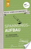 HEUTE SCHON GESCHRIEBEN? - Band 7: Spannungsaufbau