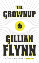 The Grownup: A Gillian Flynn Short