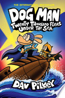 Dog Man: Twenty Thousand Fleas Under the Sea: A Graphic Novel (Dog Man #11): From the Creator of Captain Underpants