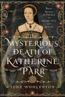 MYSTERIOUS DEATH OF KATHERINE PARR