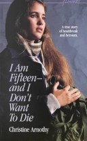 I Am Fifteen--And I Don't Want to Die