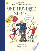 One Hundred Steps: The Story of Captain Sir Tom Moore