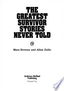 The Greatest Survivor Stories Never Told