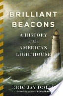 Brilliant Beacons: A History of the American Lighthouse