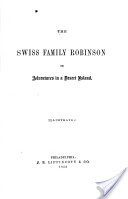 The Swiss Family Robinson, Or, Adventures in a Desert Island
