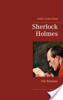 Sherlock Holmes - Die Romane (Gesamtausgabe mit ber 100 Illustrationen)
