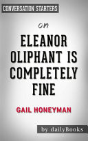 Eleanor Oliphant Is Completely Fine--by Gail Honeyman