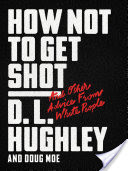 How Not to Get Shot: And Other Advice from White People