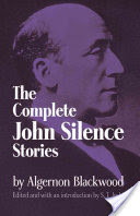 The Complete John Silence Stories