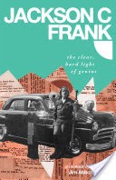 Jackson C. Frank: The Clear, Hard Light of Genius