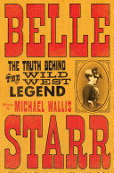 Belle Starr: The Truth Behind the Wild West Legend
