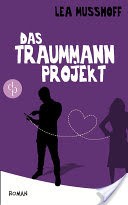 Das Traummann-Projekt (Chick-Lit, Humor, Frauen, Liebe)