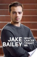 Jake Bailey:What Cancer Taught Me