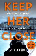 Keep Her Close: The compulsive new crime thriller you need to read this year