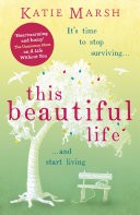 This Beautiful Life: the gripping and emotional summer page-turner from the #1 bestseller
