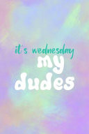 It's Wednesday My Dudes