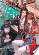 The Disabled Tyrant's Beloved Pet Fish: Canji Baojun De Zhangxin Yu Chong (Novel) Vol. 4