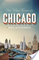 You Were Never in Chicago