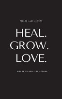 Heal. Grow. Love