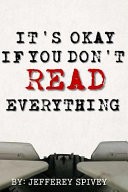 It's Okay If You Don't Read Everything