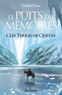 Le puits des Mmoires - tome 03 - Les terres de Cristal