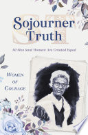Women of Courage: Sojourner Truth