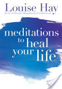 Meditations to Heal Your Life