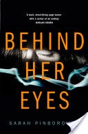 Behind Her Eyes: The new Sunday Times best selling psychological thriller everyone is talking about