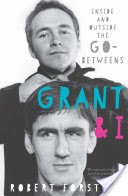 Grant & I: Inside And Outside The Go-Betweens