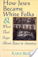 How Jews Became White Folks and what that Says about Race in America