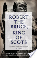 Robert The Bruce: King Of Scots