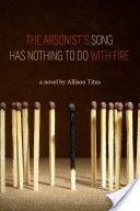 The Arsonist's Song Has Nothing to Do With Fire