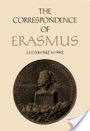The Correspondence of Erasmus: Letters 842 to 992, 1518 to 1519