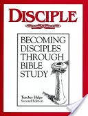 Disciple I Becoming Disciples Through Bible Study: Teacher Helps