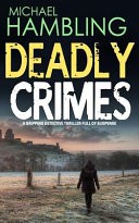 Deadly Crimes a Gripping Detective Thriller Full of Suspense