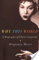 Why This World: A Biography of Clarice Lispector