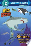 Wild Sea Creatures: Sharks, Whales and Dolphins! (Wild Kratts)