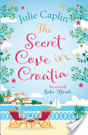 The Secret Cove in Croatia (Romantic Escapes, Book 5)