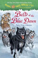 Magic Tree House #54: Balto of the Blue Dawn