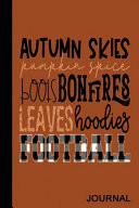 Autumn Skies Pumpkin Spice Boots Bonfires Leaves Hoodies Football Journal