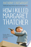 How I Killed Margaret Thatcher