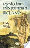 Legends, Charms and Superstitions of Ireland