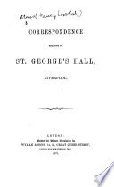 Correspondence relative to St. George's Hall, Liverpool. (Letters of H. L. Elmes.) [Edited by Sir Robert Rawlinson. With a memoir of H. L. Elmes, by W. H. Campbell