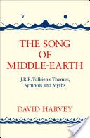 The Song of Middle-earth: J. R. R. Tolkiens Themes, Symbols and Myths