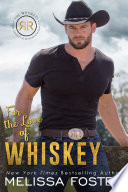 For the Love of Whiskey (The Whiskeys: Dark Knights at Redemption Ranch) Love in Bloom Steamy Contemporary Romance