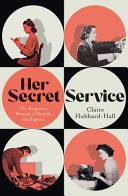Her Secret Service: The Forgotten Women of British Intelligence