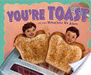 You're Toast and Other Metaphors We Adore