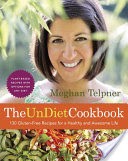 The UnDiet Cookbook: 130 Gluten-Free Recipes for a Healthy and Awesome Life