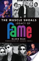 The Muscle Shoals Legacy of FAME