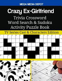 Crazy Ex-Girlfriend Trivia Crossword Word Search and Sudoku Activity Puzzle Book